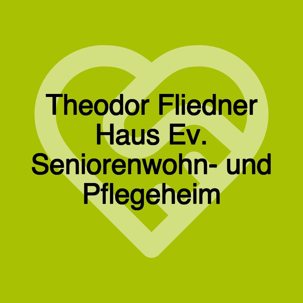 Theodor Fliedner Haus Ev. Seniorenwohn- und Pflegeheim