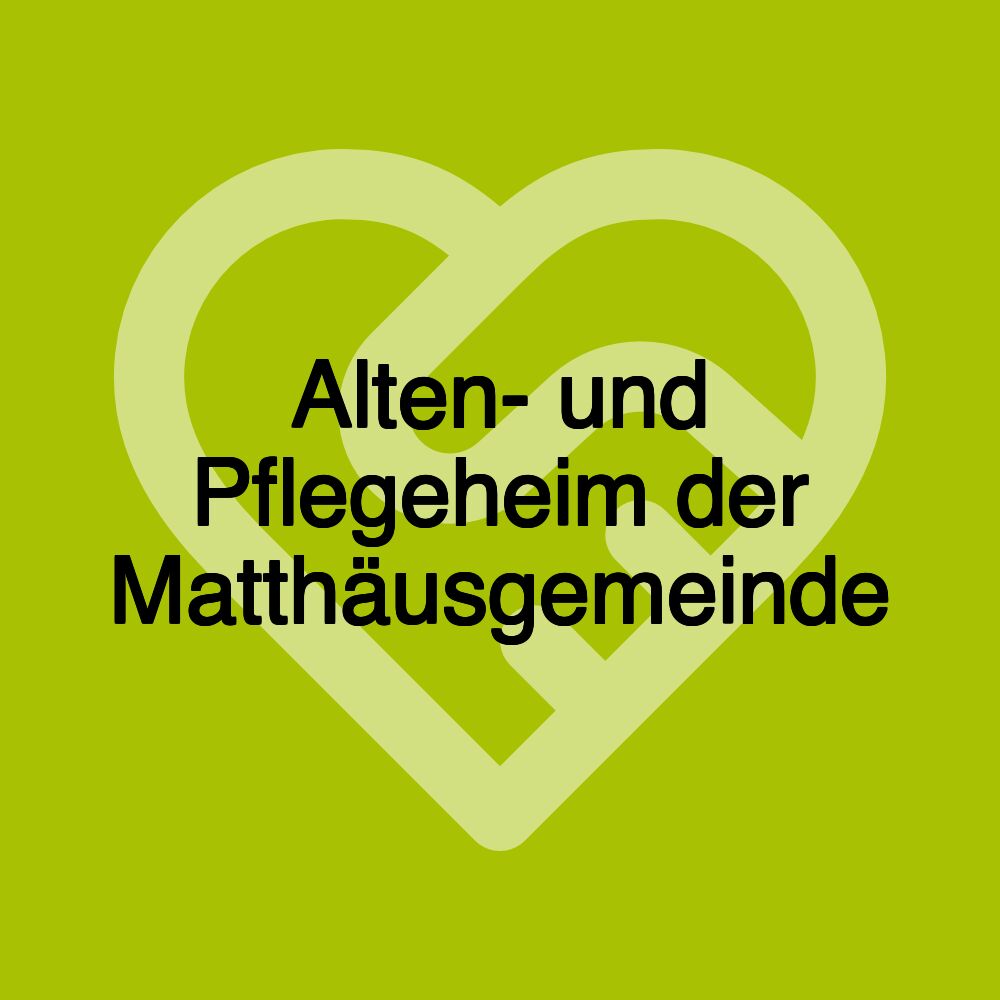 Alten- und Pflegeheim der Matthäusgemeinde