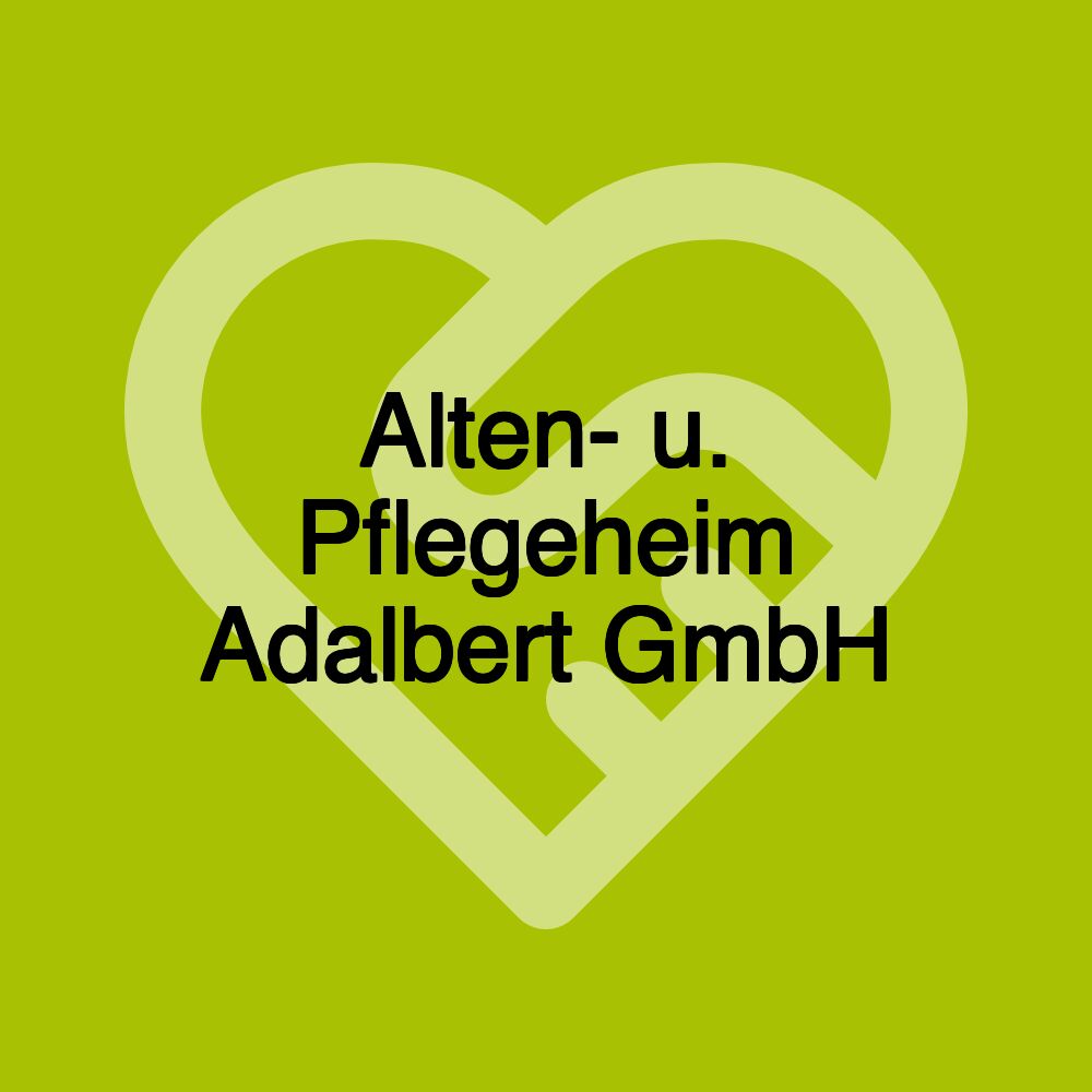 Alten- u. Pflegeheim Adalbert GmbH