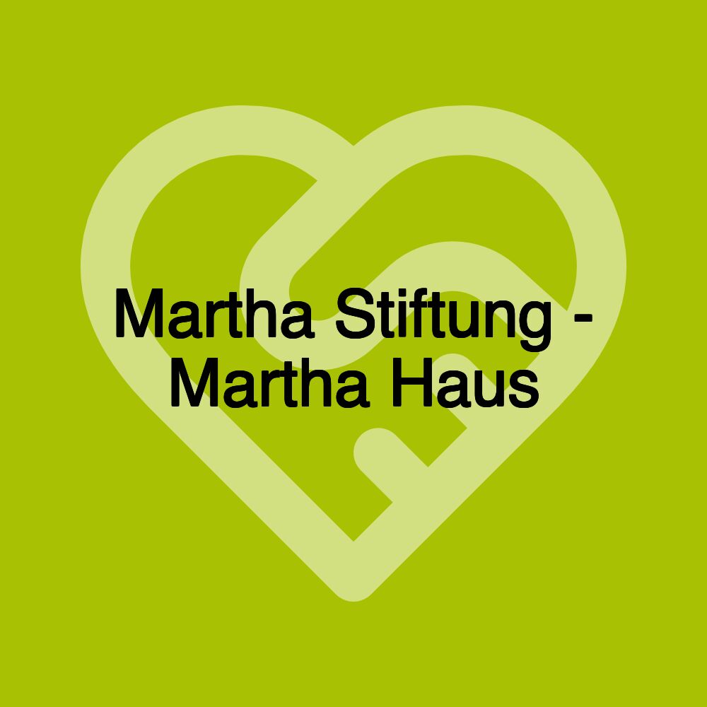 Martha Stiftung - Martha Haus