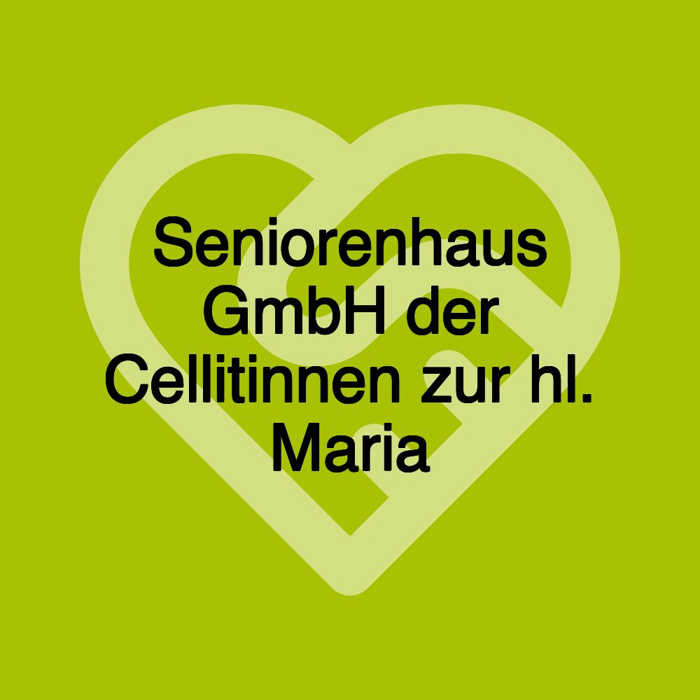 Seniorenhaus GmbH der Cellitinnen zur hl. Maria