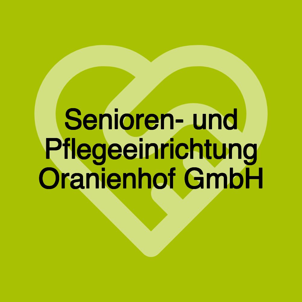 Senioren- und Pflegeeinrichtung Oranienhof GmbH