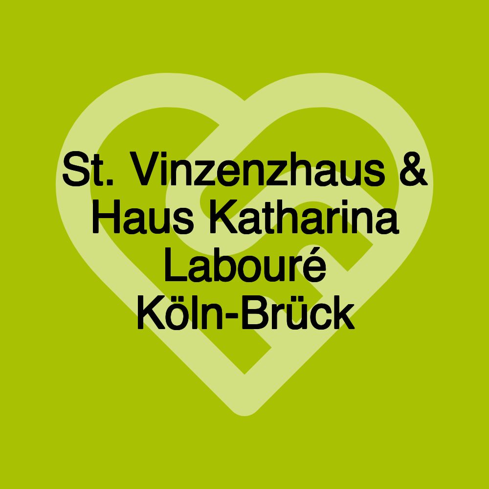 St. Vinzenzhaus & Haus Katharina Labouré Köln-Brück