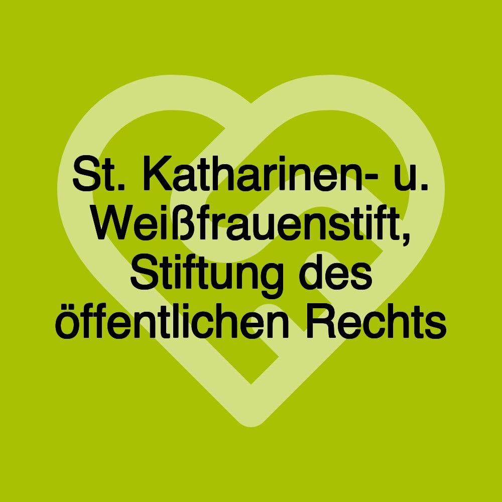 St. Katharinen- u. Weißfrauenstift, Stiftung des öffentlichen Rechts