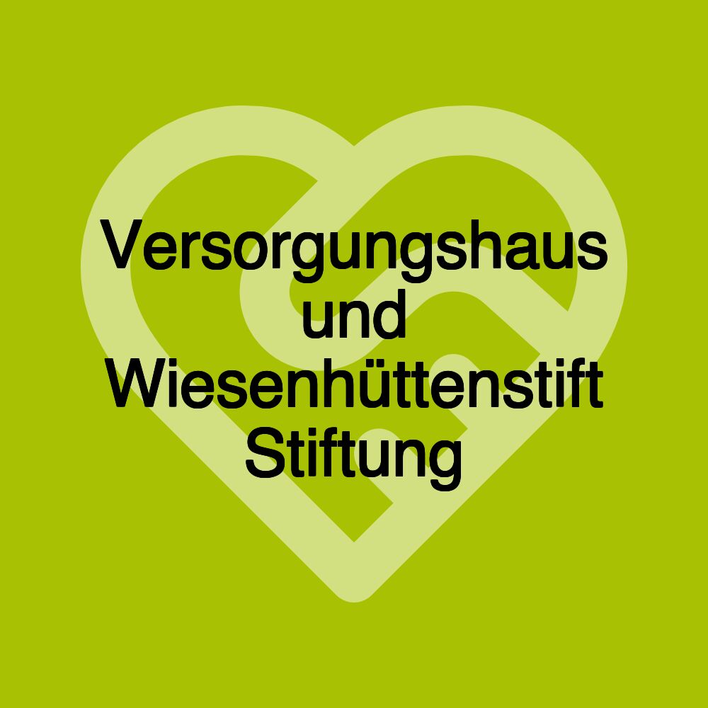 Versorgungshaus und Wiesenhüttenstift Stiftung