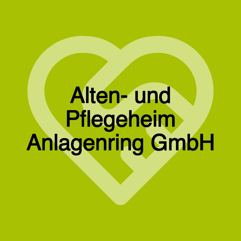 Alten- und Pflegeheim Anlagenring GmbH