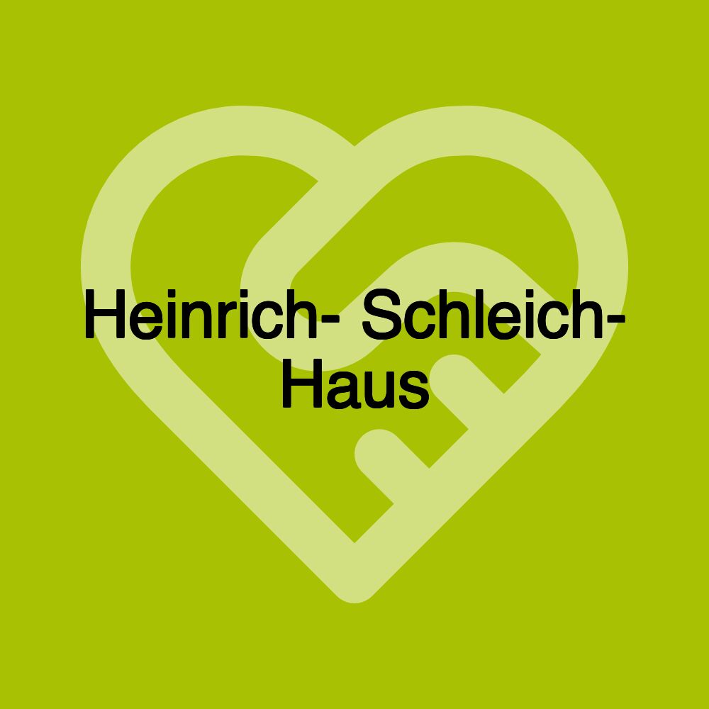 Heinrich- Schleich- Haus