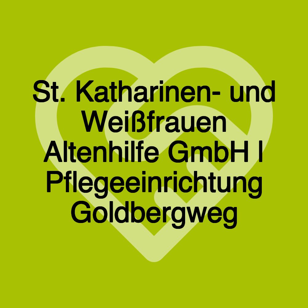 St. Katharinen- und Weißfrauen Altenhilfe GmbH | Pflegeeinrichtung Goldbergweg