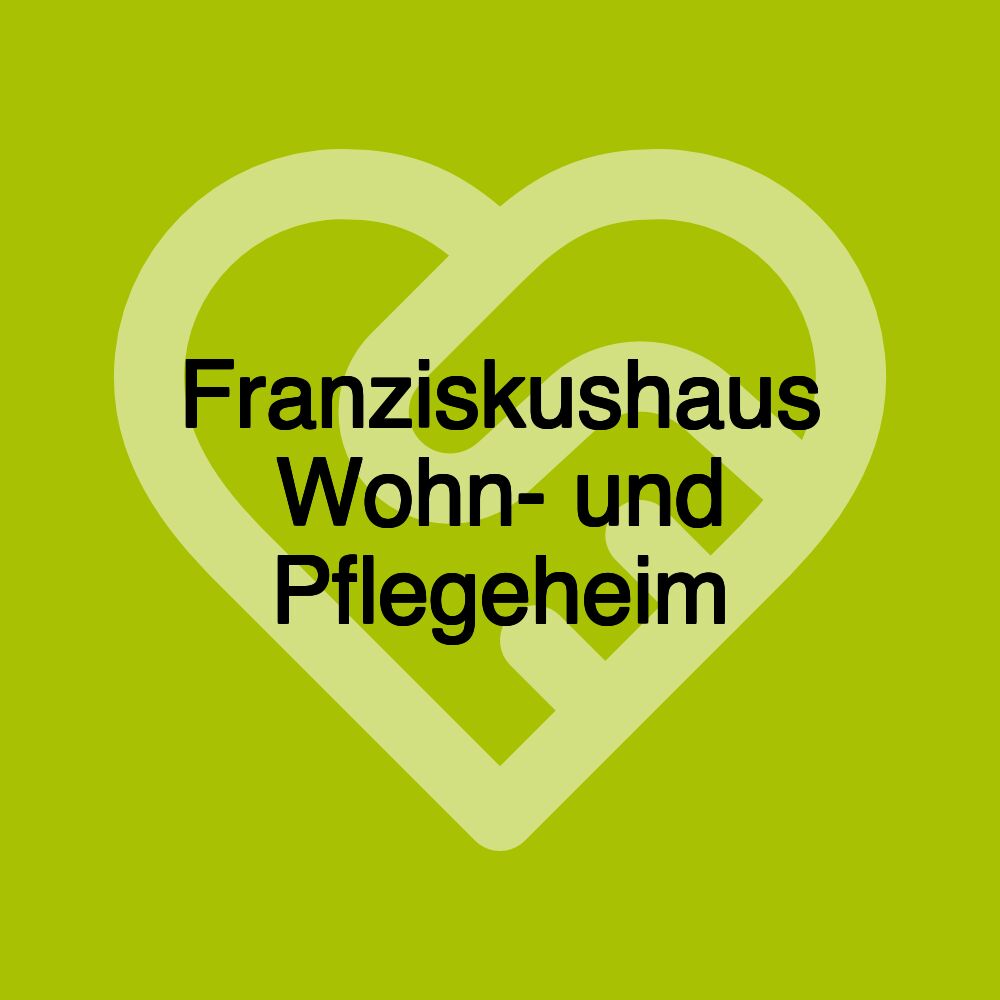 Franziskushaus Wohn- und Pflegeheim