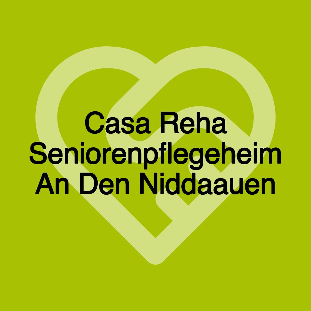 Casa Reha Seniorenpflegeheim An Den Niddaauen