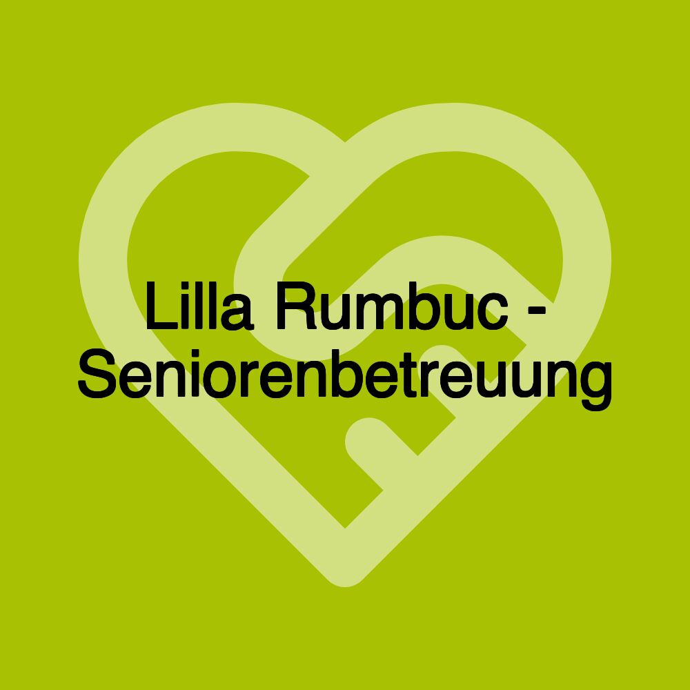 Lilla Rumbuc - Seniorenbetreuung