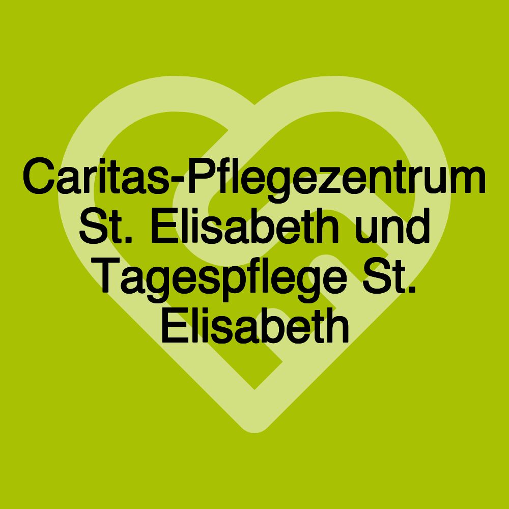 Caritas-Pflegezentrum St. Elisabeth und Tagespflege St. Elisabeth