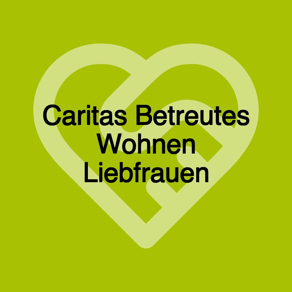 Caritas Betreutes Wohnen Liebfrauen