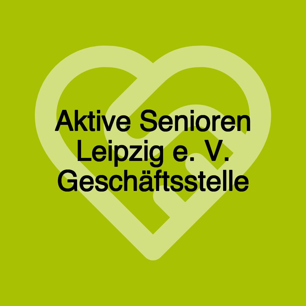 Aktive Senioren Leipzig e. V. Geschäftsstelle