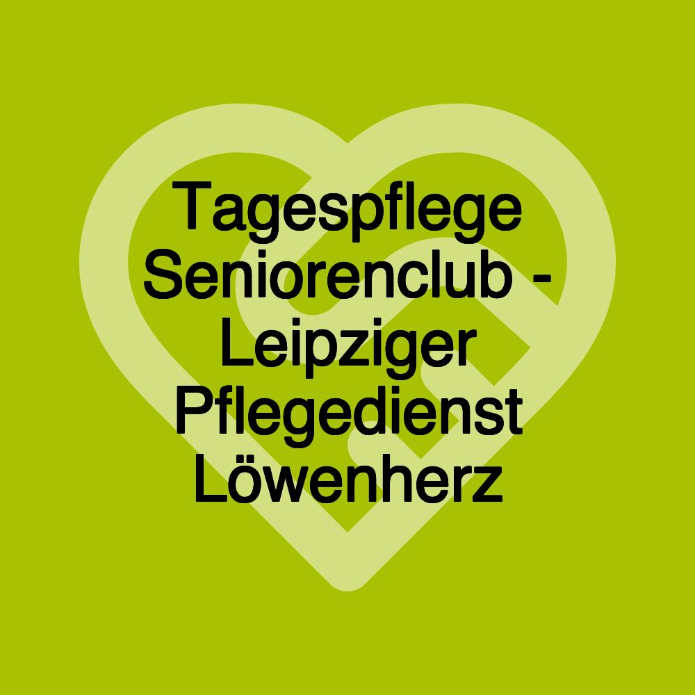 Tagespflege Seniorenclub - Leipziger Pflegedienst Löwenherz