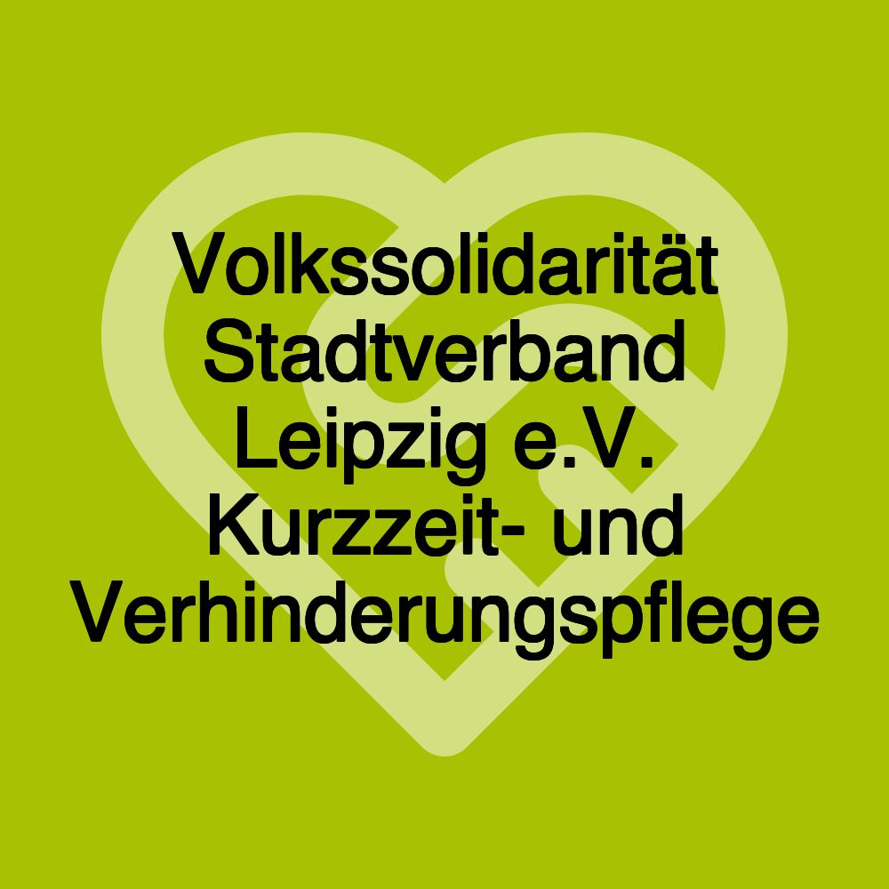 Volkssolidarität Stadtverband Leipzig e.V. Kurzzeit- und Verhinderungspflege