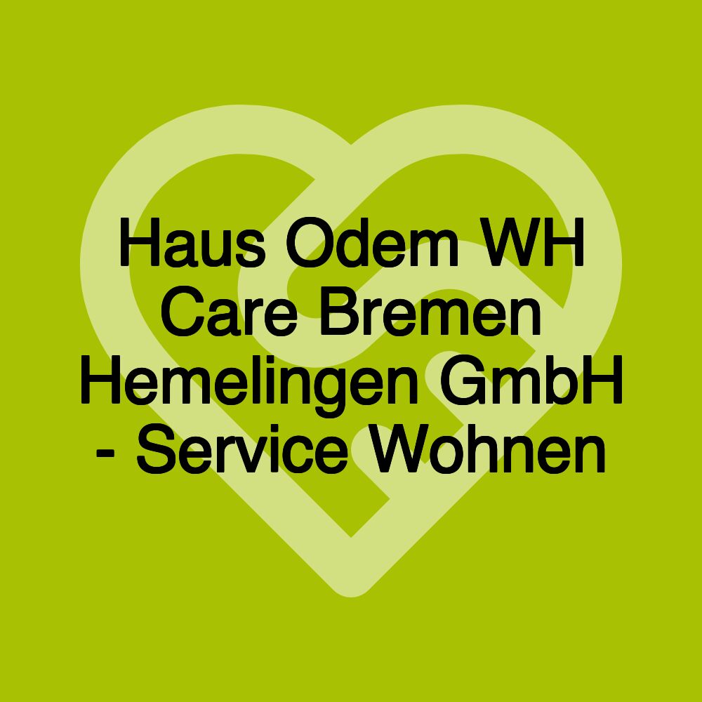 Haus Odem WH Care Bremen Hemelingen GmbH - Service Wohnen