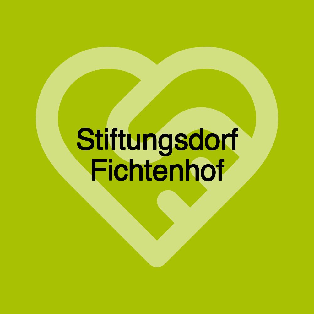 Stiftungsdorf Fichtenhof