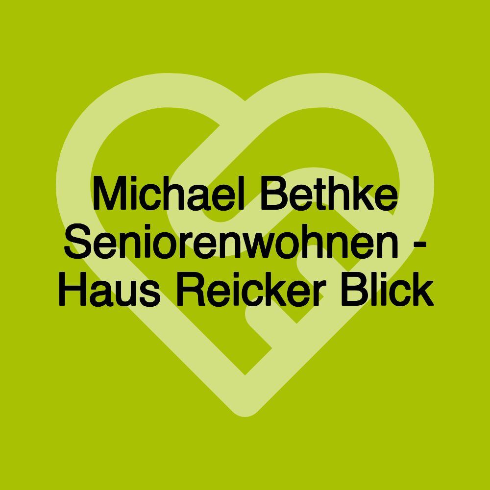 Michael Bethke Seniorenwohnen - Haus Reicker Blick