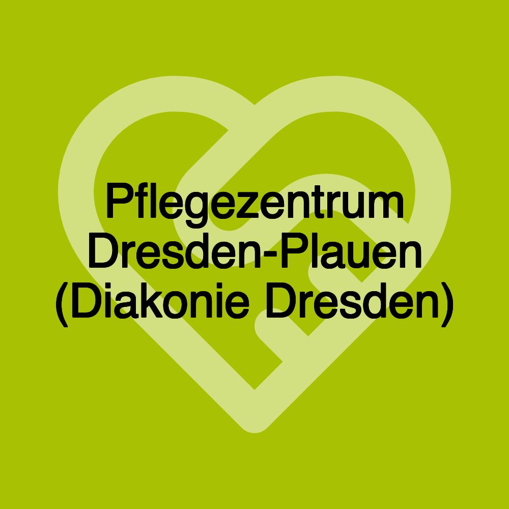 Pflegezentrum Dresden-Plauen (Diakonie Dresden)