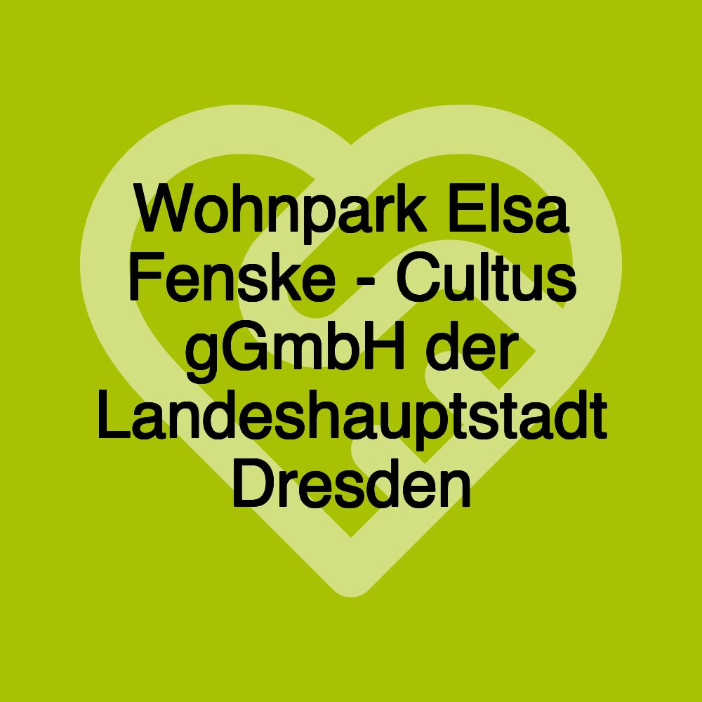 Wohnpark Elsa Fenske - Cultus gGmbH der Landeshauptstadt Dresden