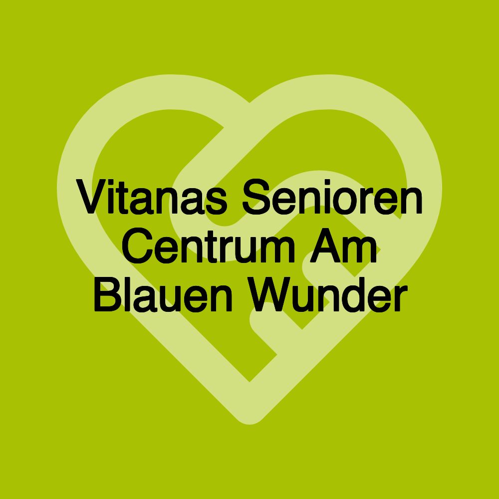 Vitanas Senioren Centrum Am Blauen Wunder