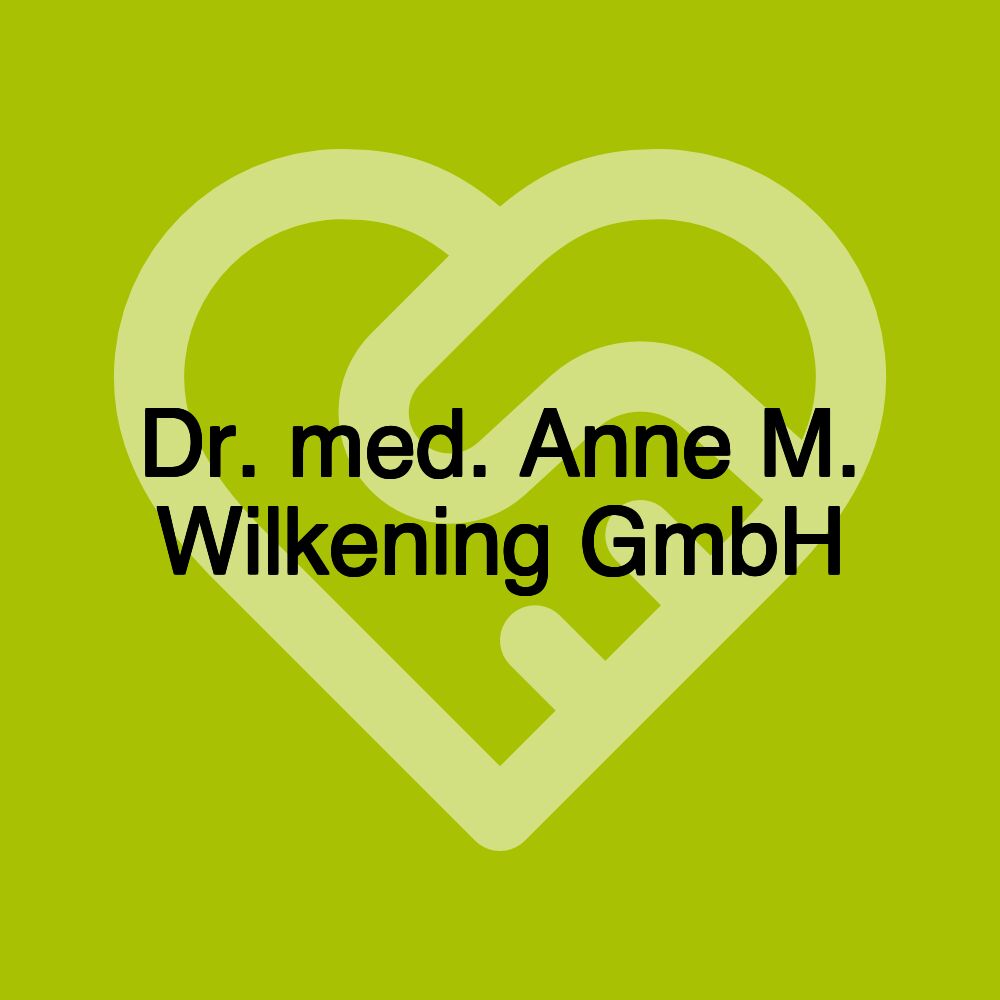 Dr. med. Anne M. Wilkening GmbH