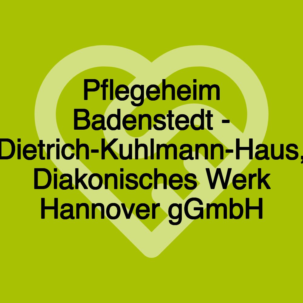 Pflegeheim Badenstedt - Dietrich-Kuhlmann-Haus, Diakonisches Werk Hannover gGmbH