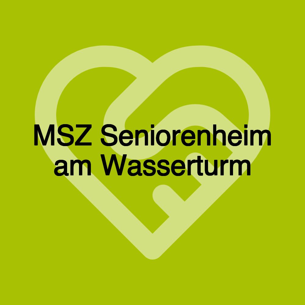 MSZ Seniorenheim am Wasserturm