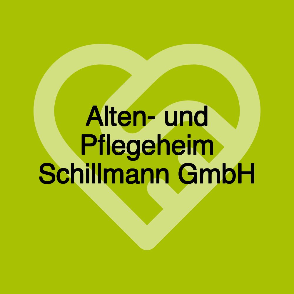 Alten- und Pflegeheim Schillmann GmbH