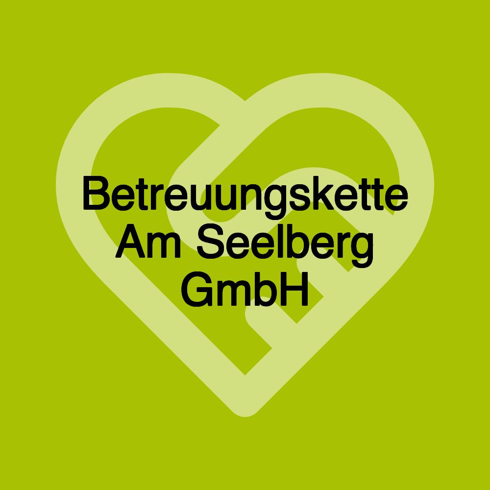 Betreuungskette Am Seelberg GmbH