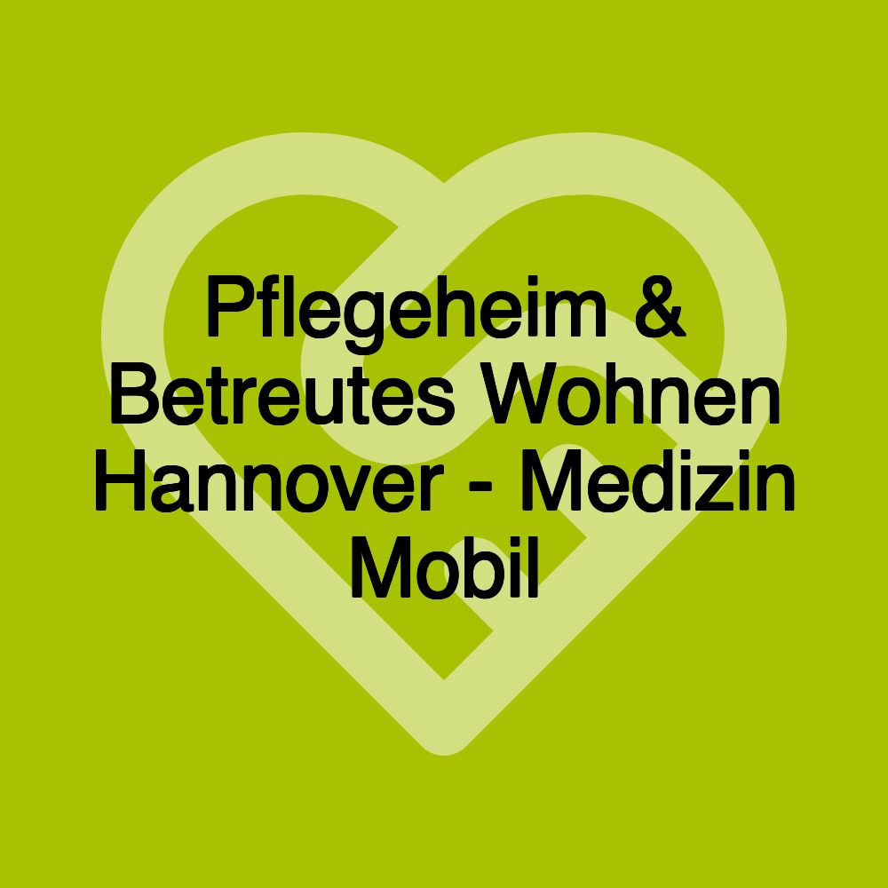 Pflegeheim & Betreutes Wohnen Hannover - Medizin Mobil