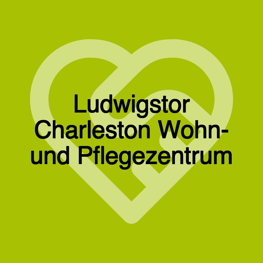 Ludwigstor Charleston Wohn- und Pflegezentrum