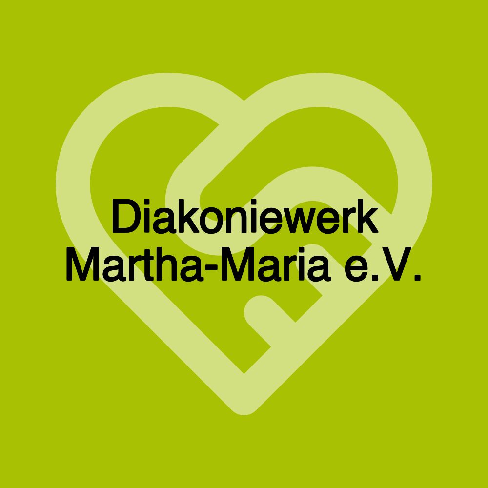 Diakoniewerk Martha-Maria e.V.