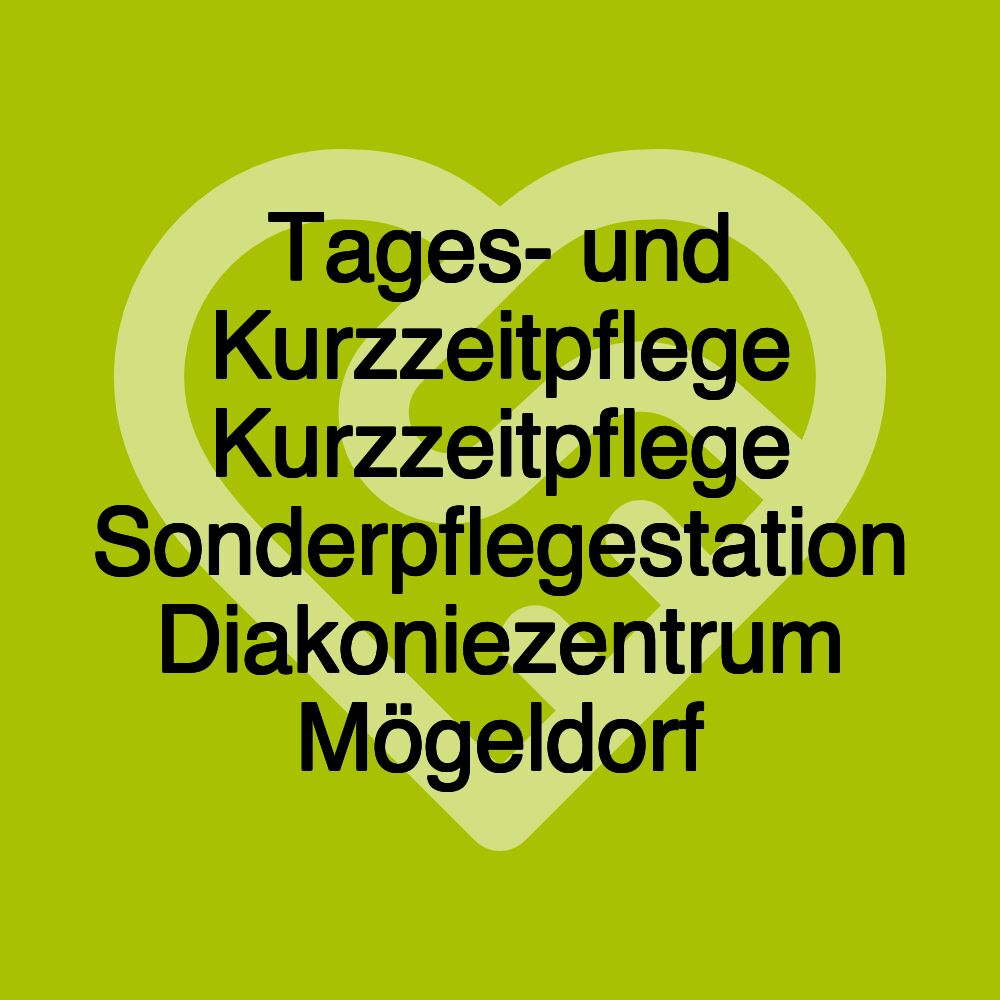 Tages- und Kurzzeitpflege Kurzzeitpflege Sonderpflegestation Diakoniezentrum Mögeldorf