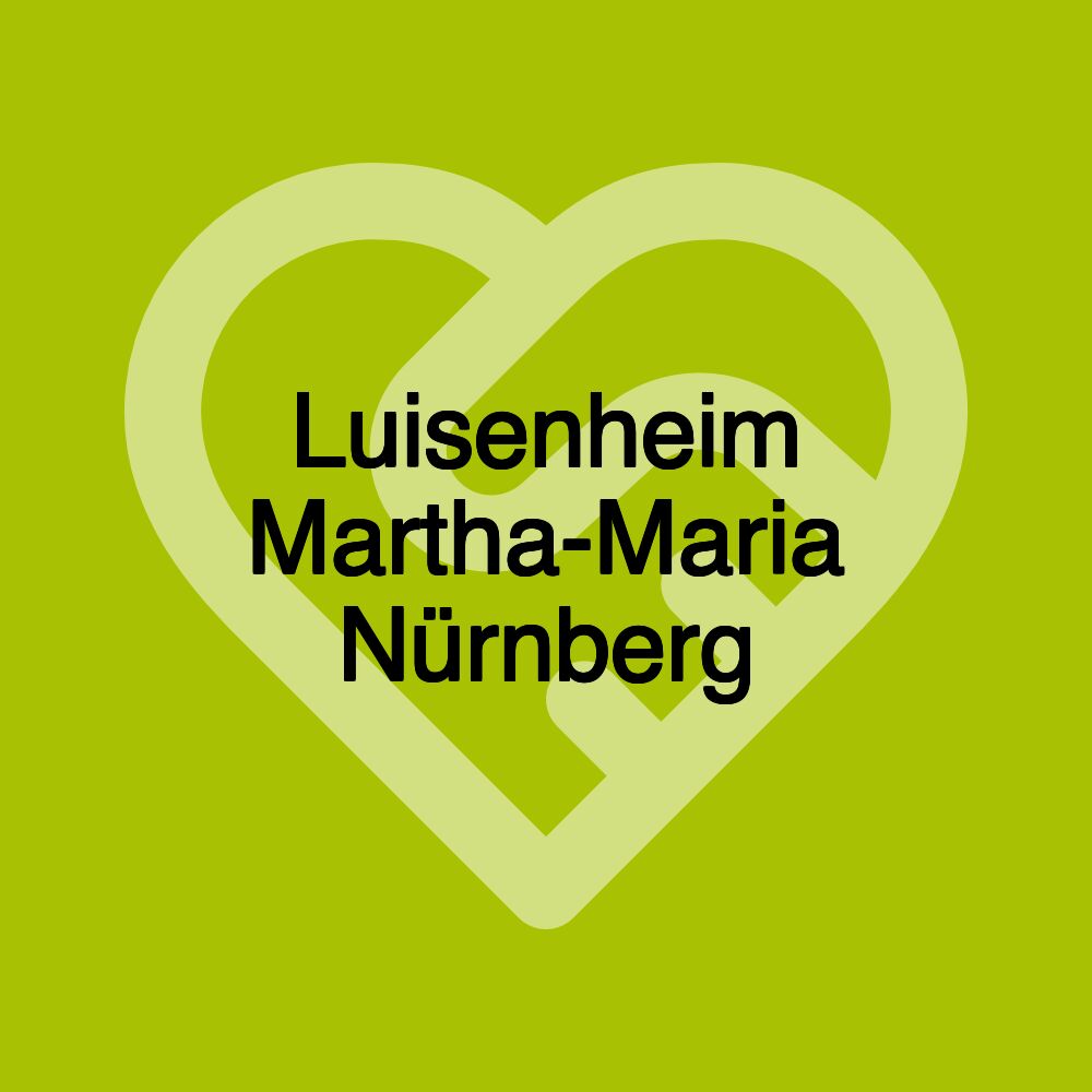 Luisenheim Martha-Maria Nürnberg