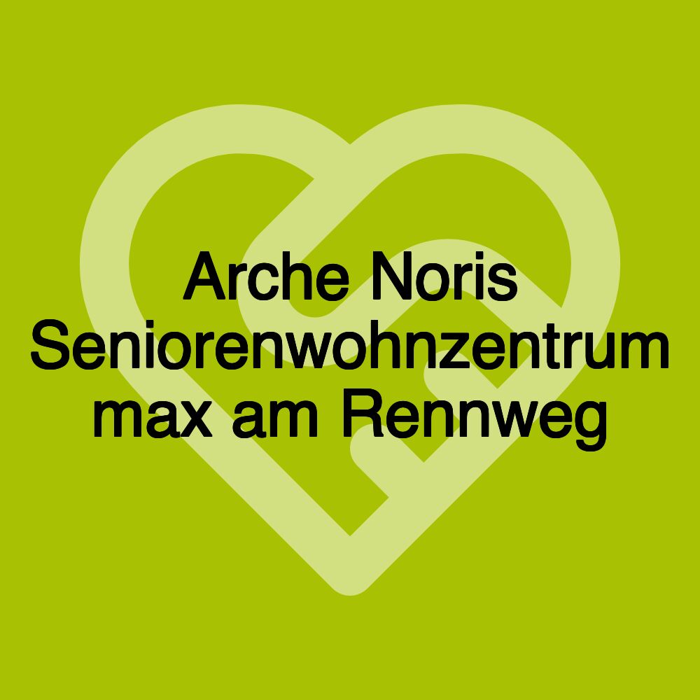 Arche Noris Seniorenwohnzentrum max am Rennweg