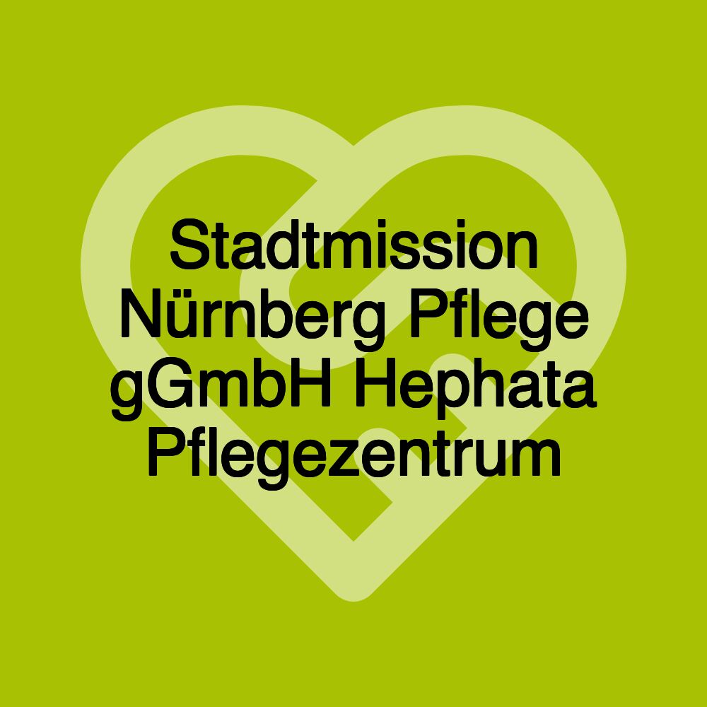 Stadtmission Nürnberg Pflege gGmbH Hephata Pflegezentrum