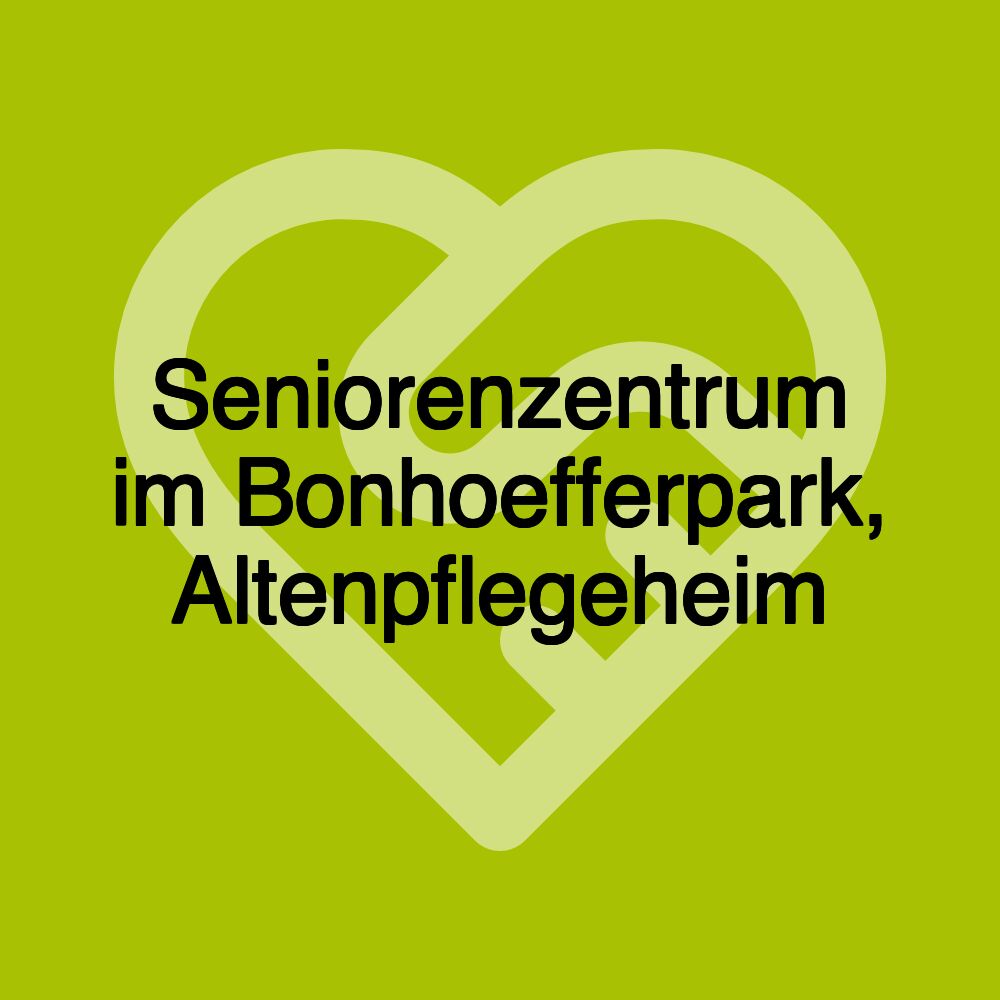 Seniorenzentrum im Bonhoefferpark, Altenpflegeheim