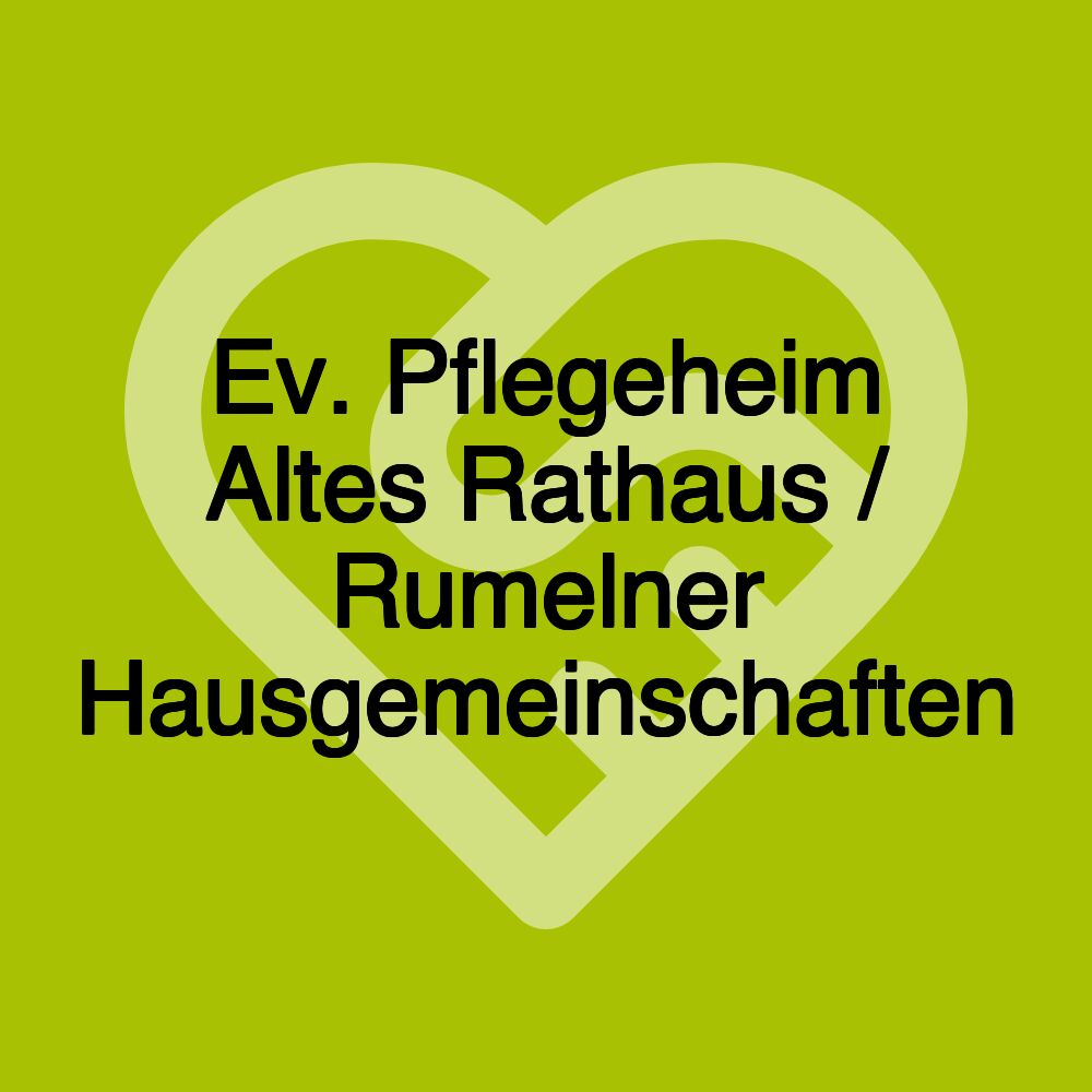 Ev. Pflegeheim Altes Rathaus / Rumelner Hausgemeinschaften