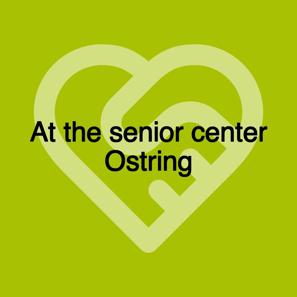 At the senior center Ostring