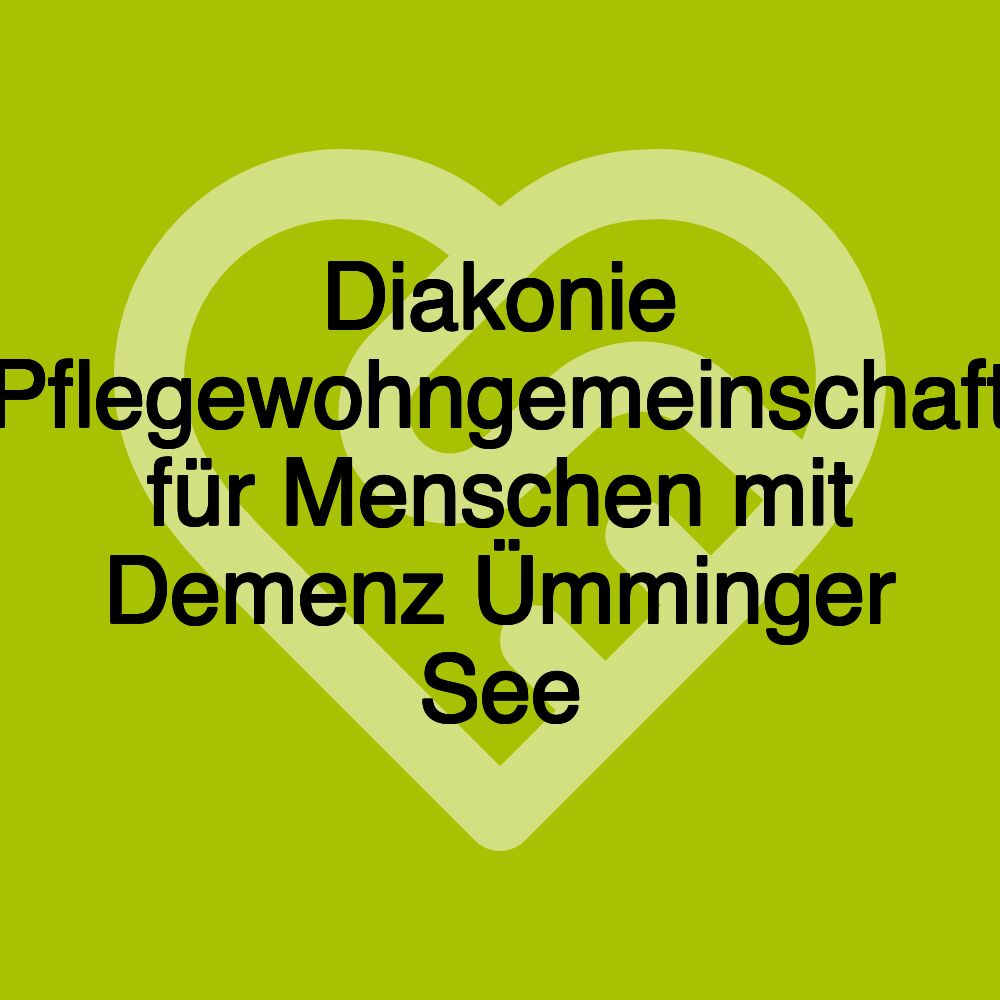 Diakonie Pflegewohngemeinschaft für Menschen mit Demenz Ümminger See