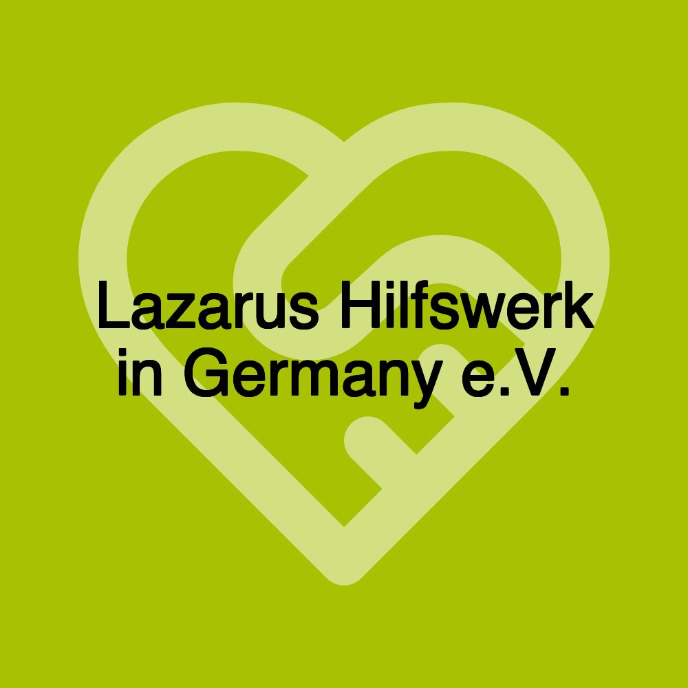 Lazarus Hilfswerk In Deutschland e.V.