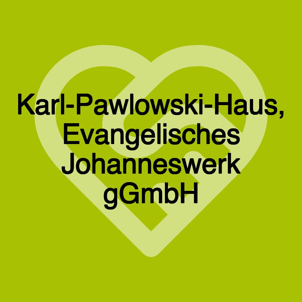 Karl-Pawlowski-Haus, Evangelisches Johanneswerk gGmbH