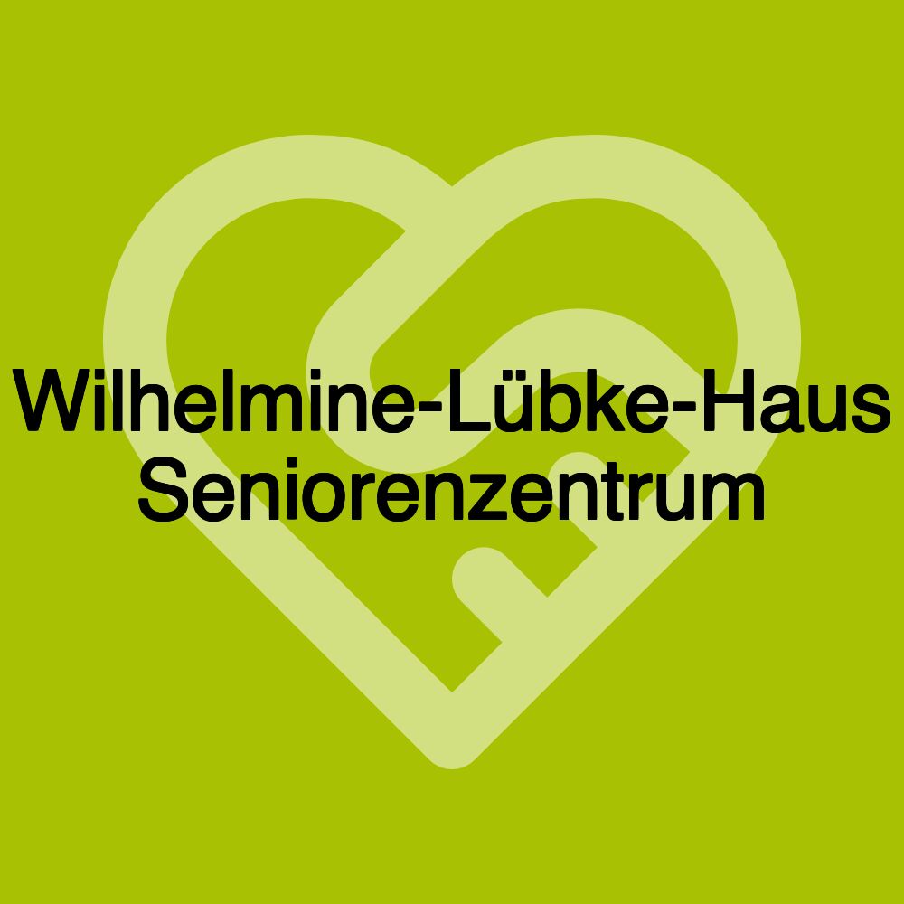 Wilhelmine-Lübke-Haus Seniorenzentrum