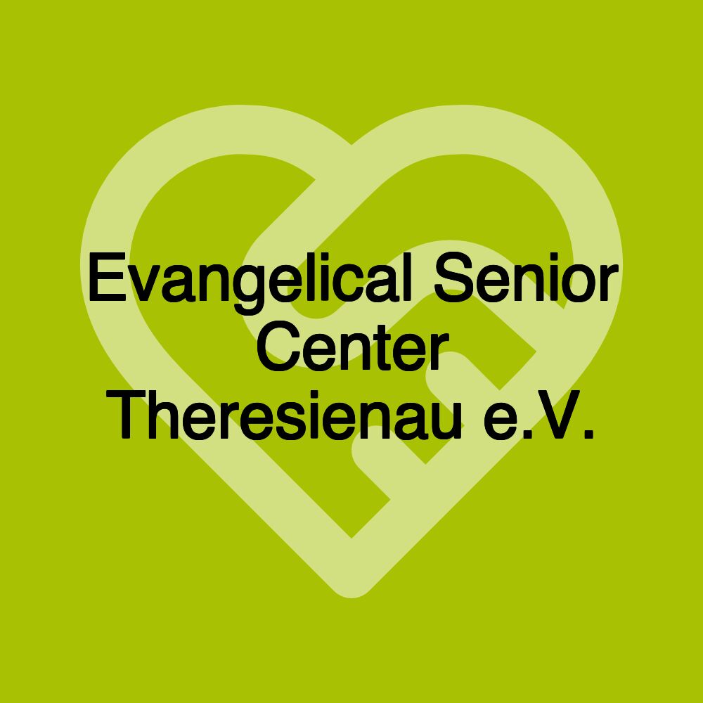 Evangelisches Seniorenzentrum Theresienau e.V.