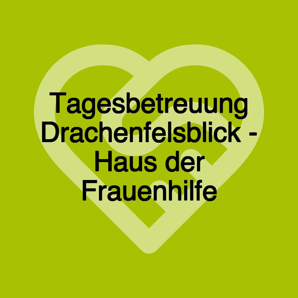 Tagesbetreuung Drachenfelsblick - Haus der Frauenhilfe