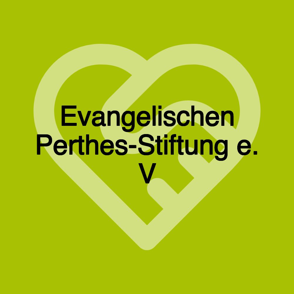 Evangelischen Perthes-Stiftung e. V