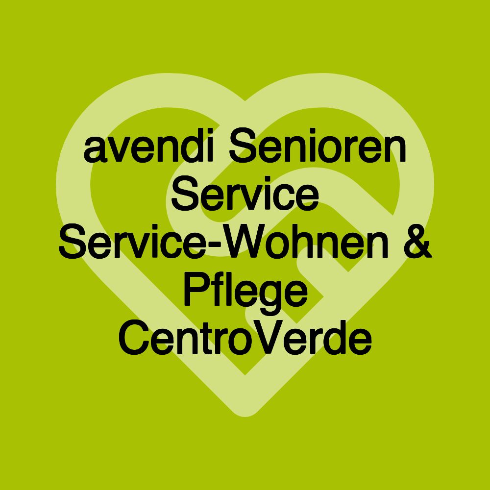 avendi Senioren Service Service-Wohnen & Pflege Centro Verde