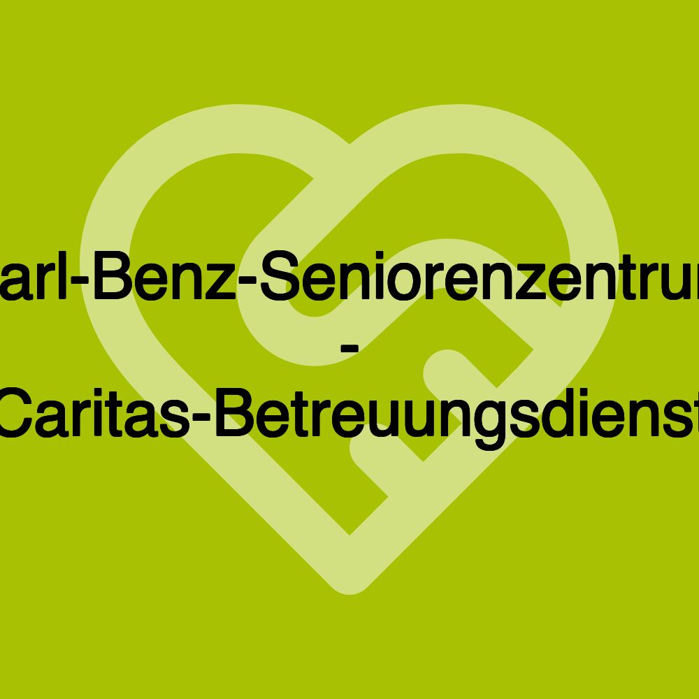 Carl-Benz-Seniorenzentrum - Caritas-Betreuungsdienst